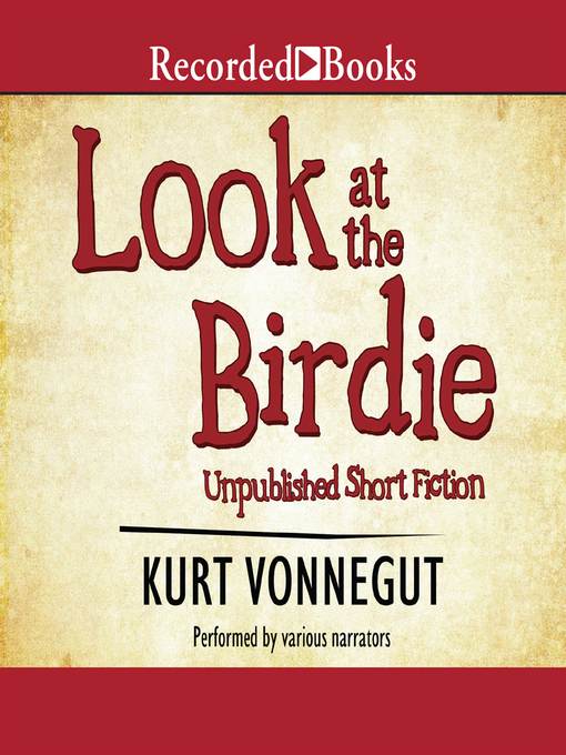 Title details for Look at the Birdie by Kurt Vonnegut - Wait list